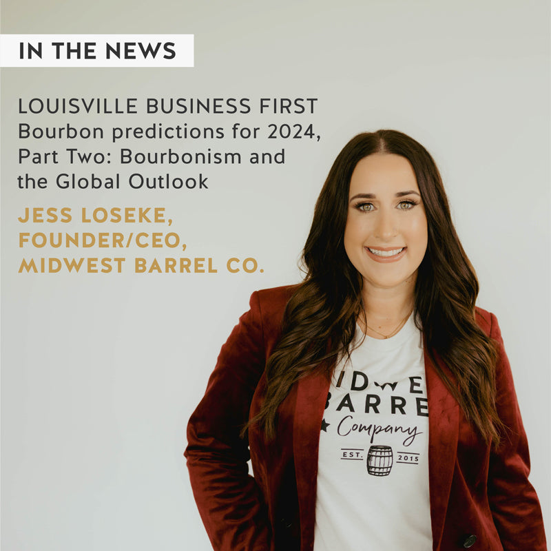 Midwest Barrel Co. Co-Founder & CEO Jess Loseke with text "In the News" and "Louisville Business First bourbon predictions for 2024, part two: bourbonism and the global outlook"