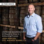 Midwest Barrel Co. Josh Hoefler standing in front of barrels with text "In the News" and "Louisville Business First 20 People to Know in Accounting/Finance"