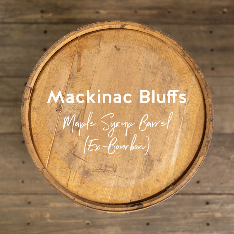 Mackinac Bluffs Maple Syrup Barrel (Ex-Bourbon) - Fresh Dumped